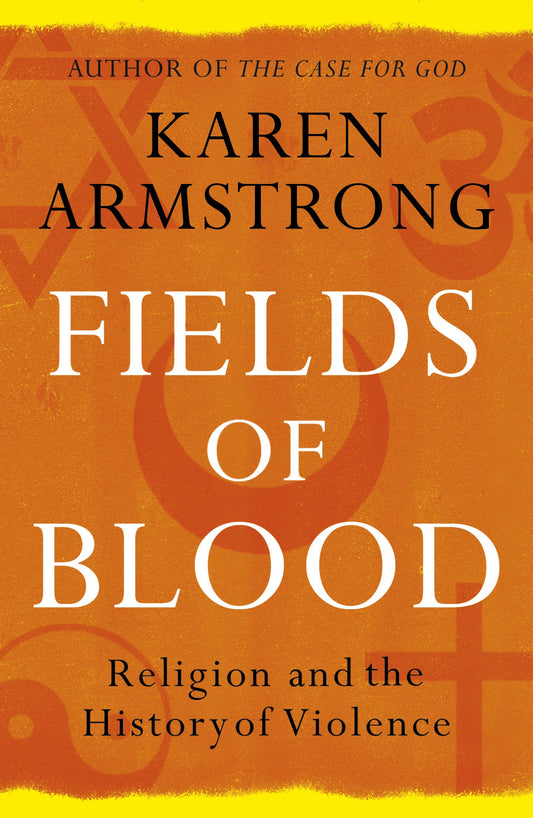 Fields of Blood: Religion and the History of Violence [Paperback] Armstrong, Karen