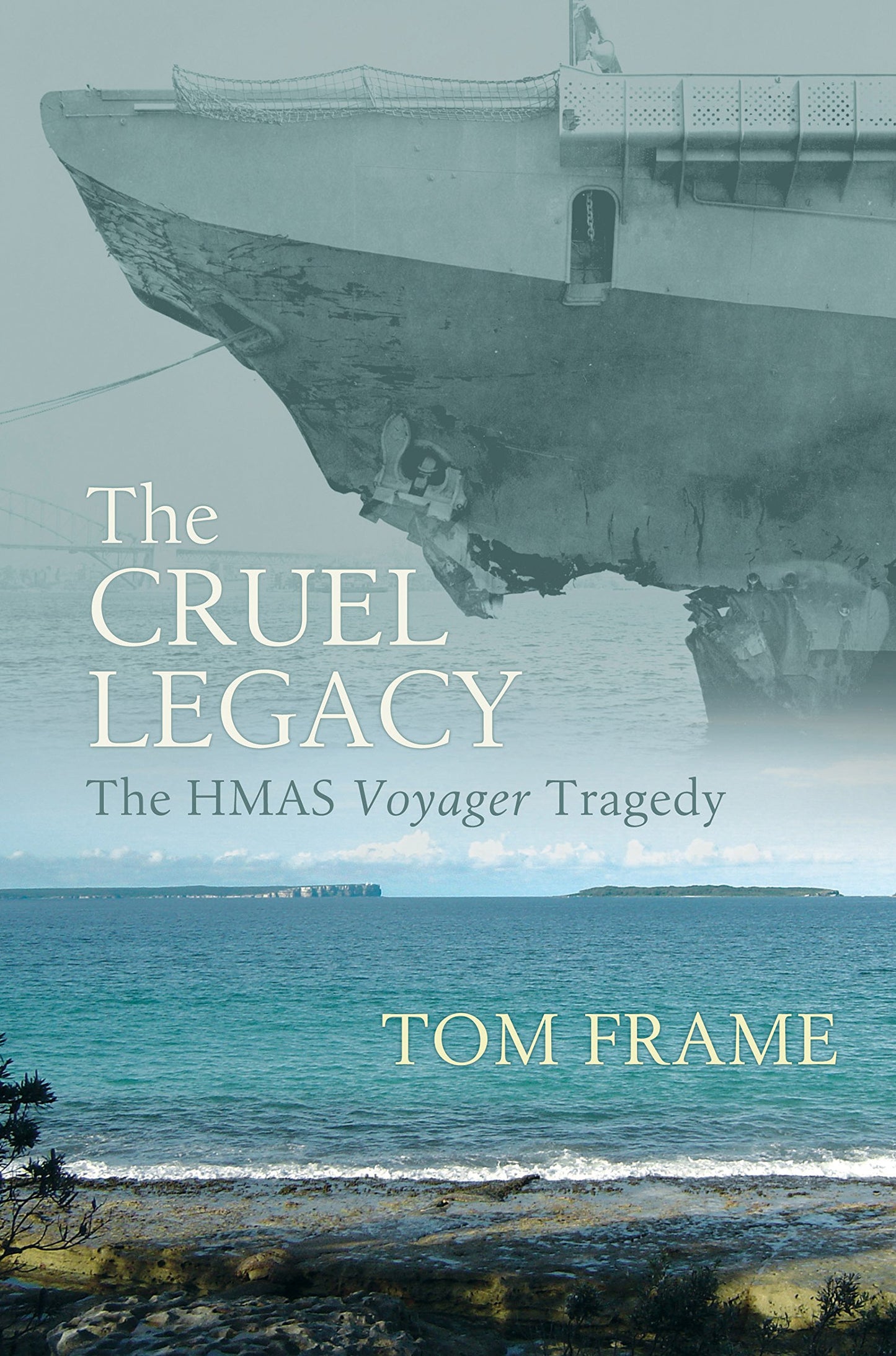 The Cruel Legacy: The HMAS Voyager Tragedy [Paperback] Frame, Tom