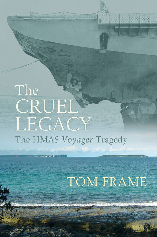 The Cruel Legacy: The HMAS Voyager Tragedy [Paperback] Frame, Tom