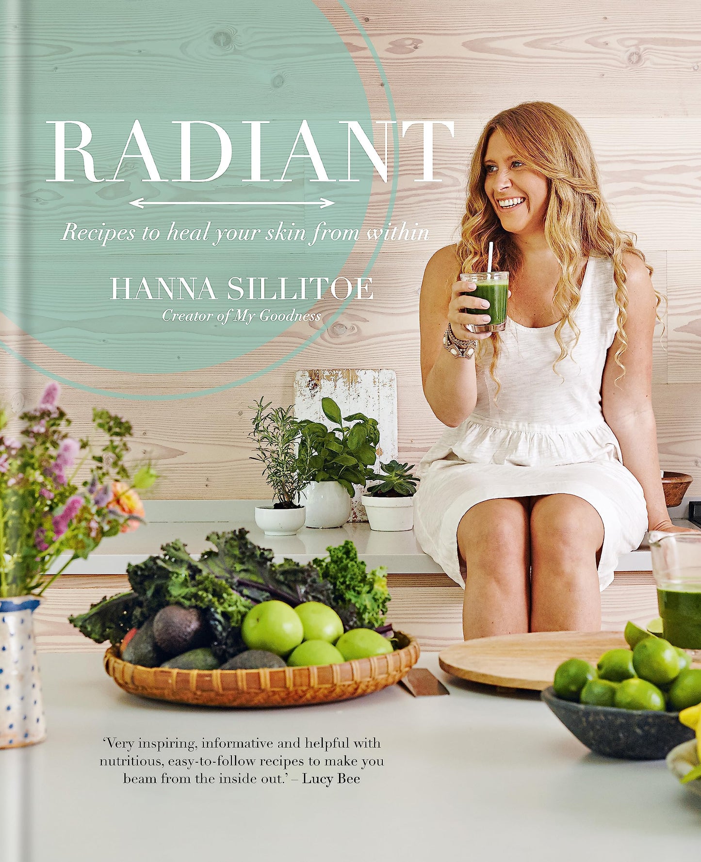 Radiant: Recipes to heal your skin from within [Hardcover] Sillitoe, Hanna