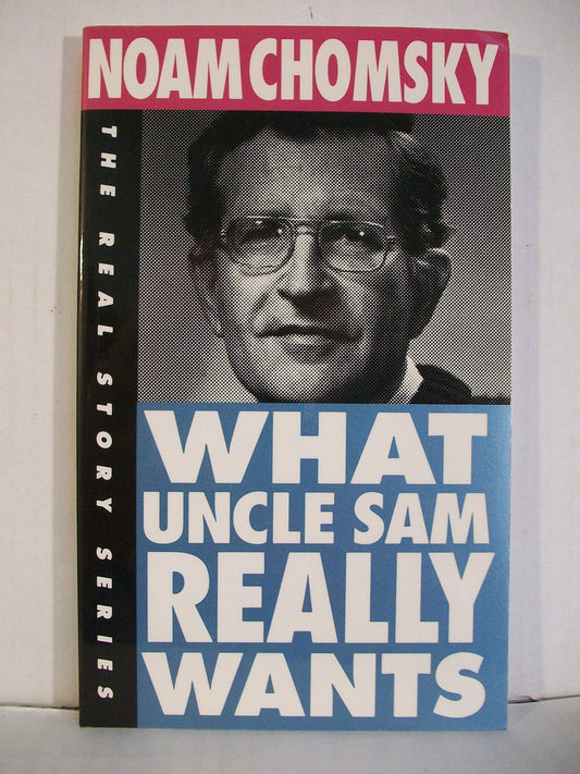 What Uncle Sam Really Wants*** out of print: Real Story Series CHOMSKY