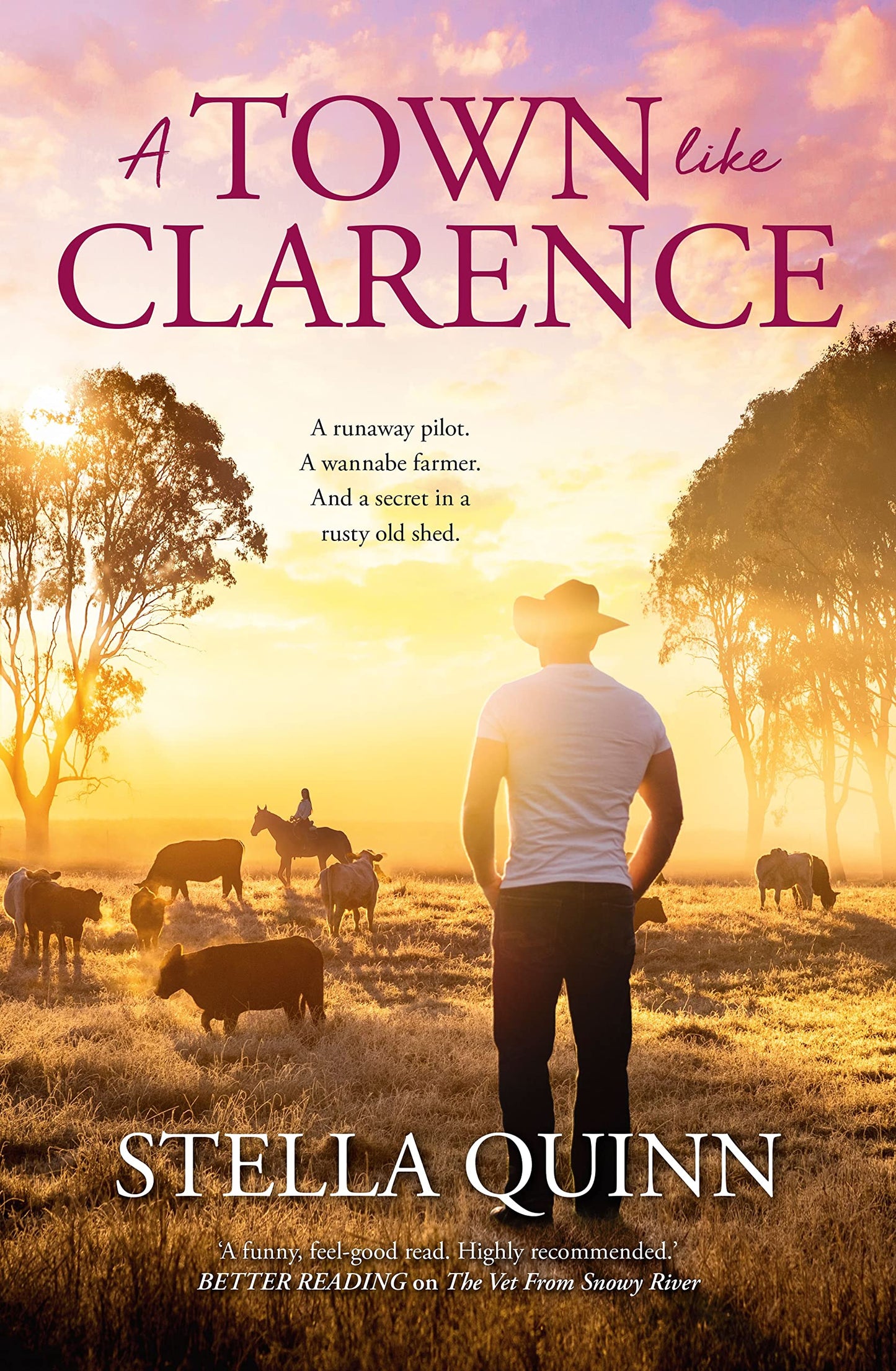 A Town Like Clarence: Feel-good and funny romance where a runaway pilot meets a wannabe farmer - new from the bestselling author of THE VET FROM SNOWY RIVER and A SNOWY RIVER SUMMER