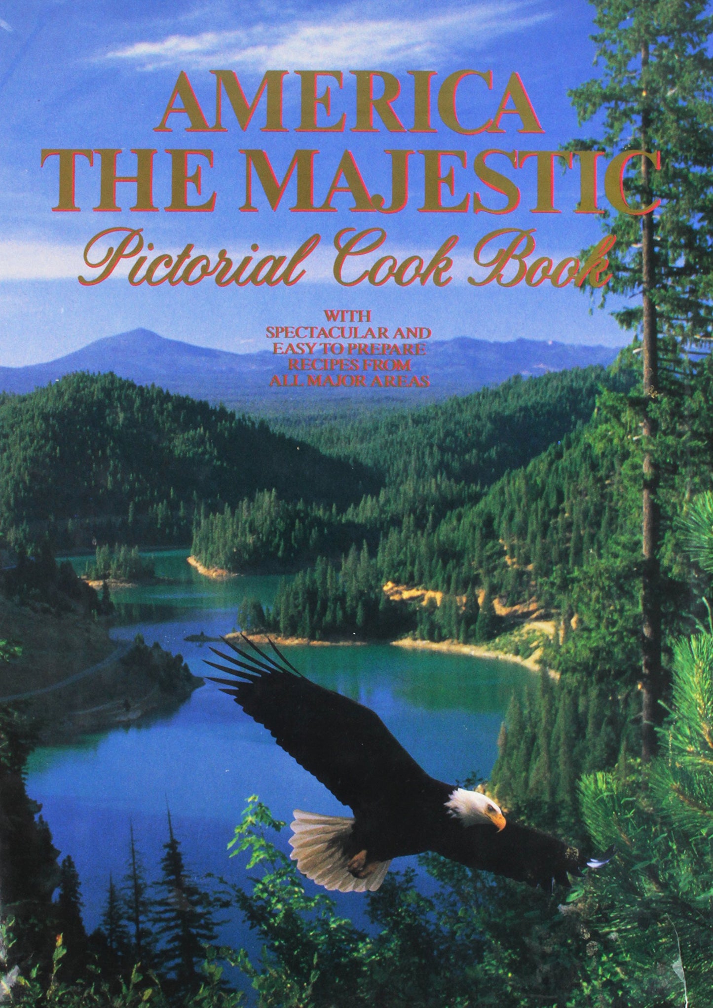 America the Majestic Pictorial Cook Book: With spectacular and easy-to-prepare recipes from all major areas [Hardback] [Hardcover]