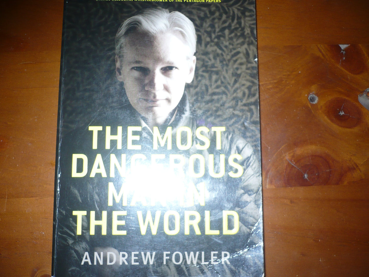 The Most Dangerous Man In The World: The Inside Story on Julian Assange and the Wikileaks Secrets