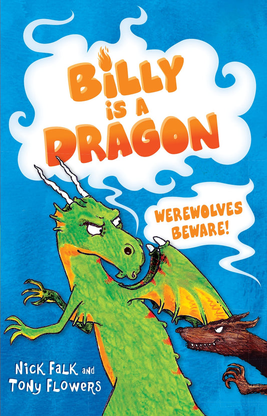 Billy is a Dragon 2: Werewolves Beware! [Paperback] Falk, Nick and Flowers, Tony