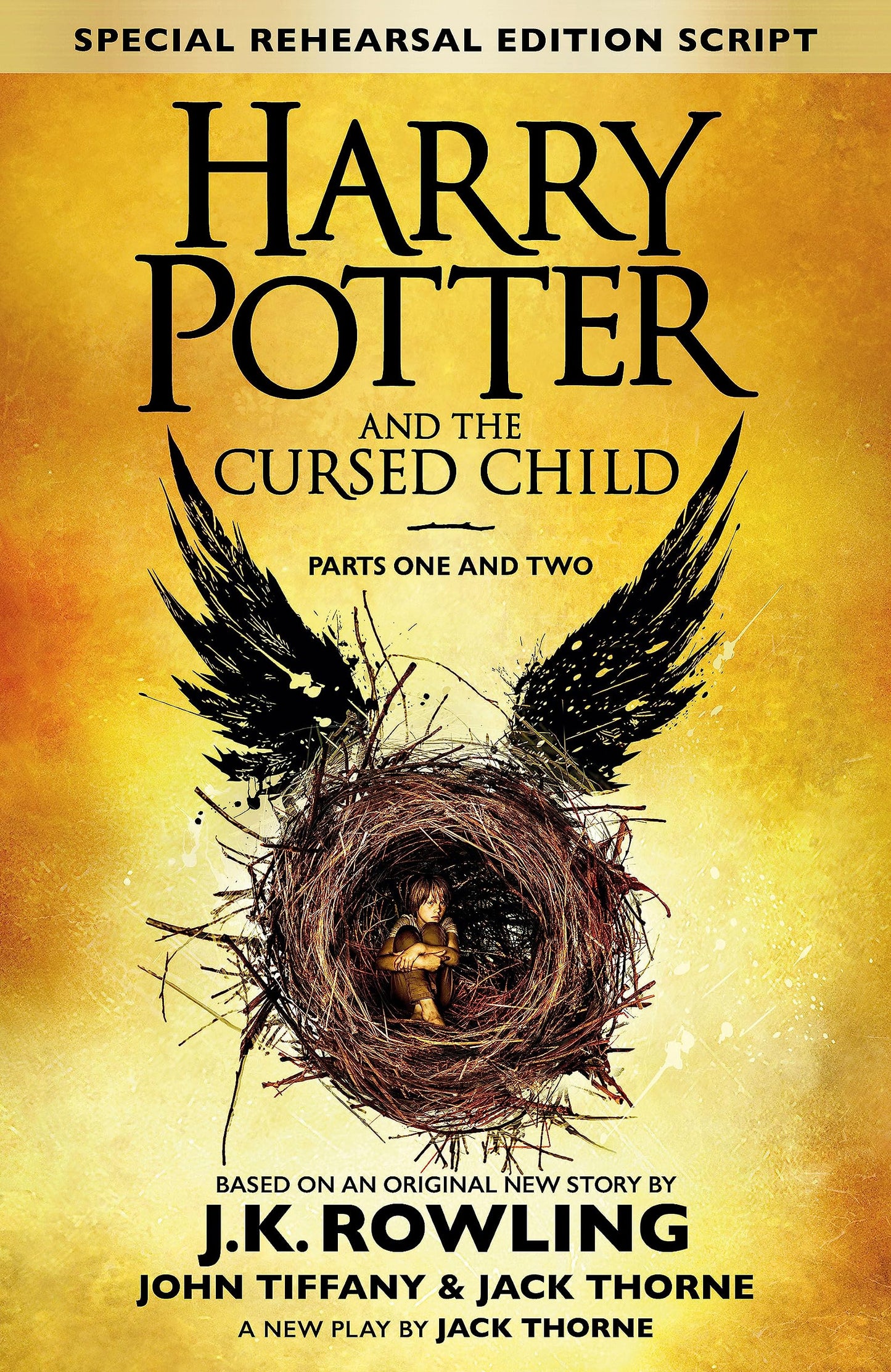 Harry Potter and the Cursed Child - Parts One and Two (Special Rehearsal Edition): The Official Script Book of the Original West End Production [Hardcover] Rowling, J.K.; Tiffany, John and Thorne, Jack