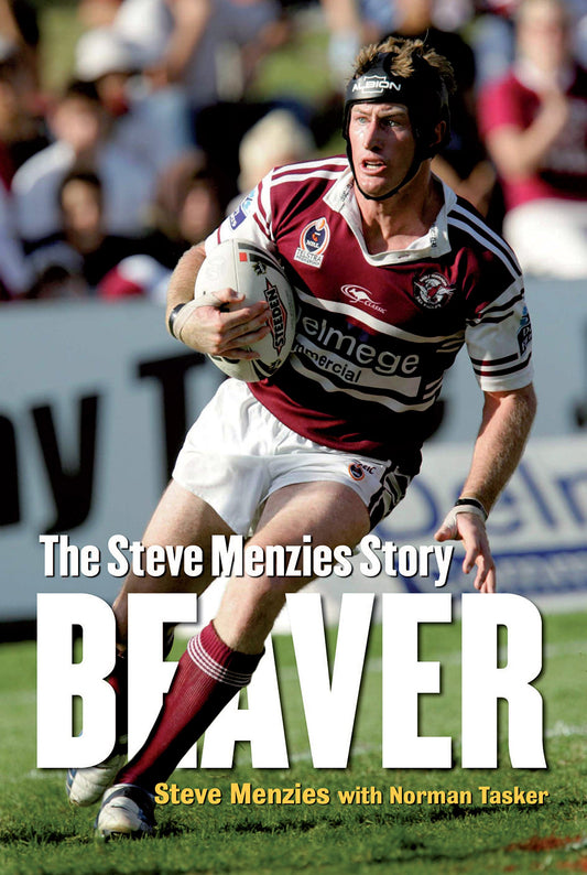 Beaver: The Steve Menzies Story [Paperback] Menzies, Steve and Tasker, Norman