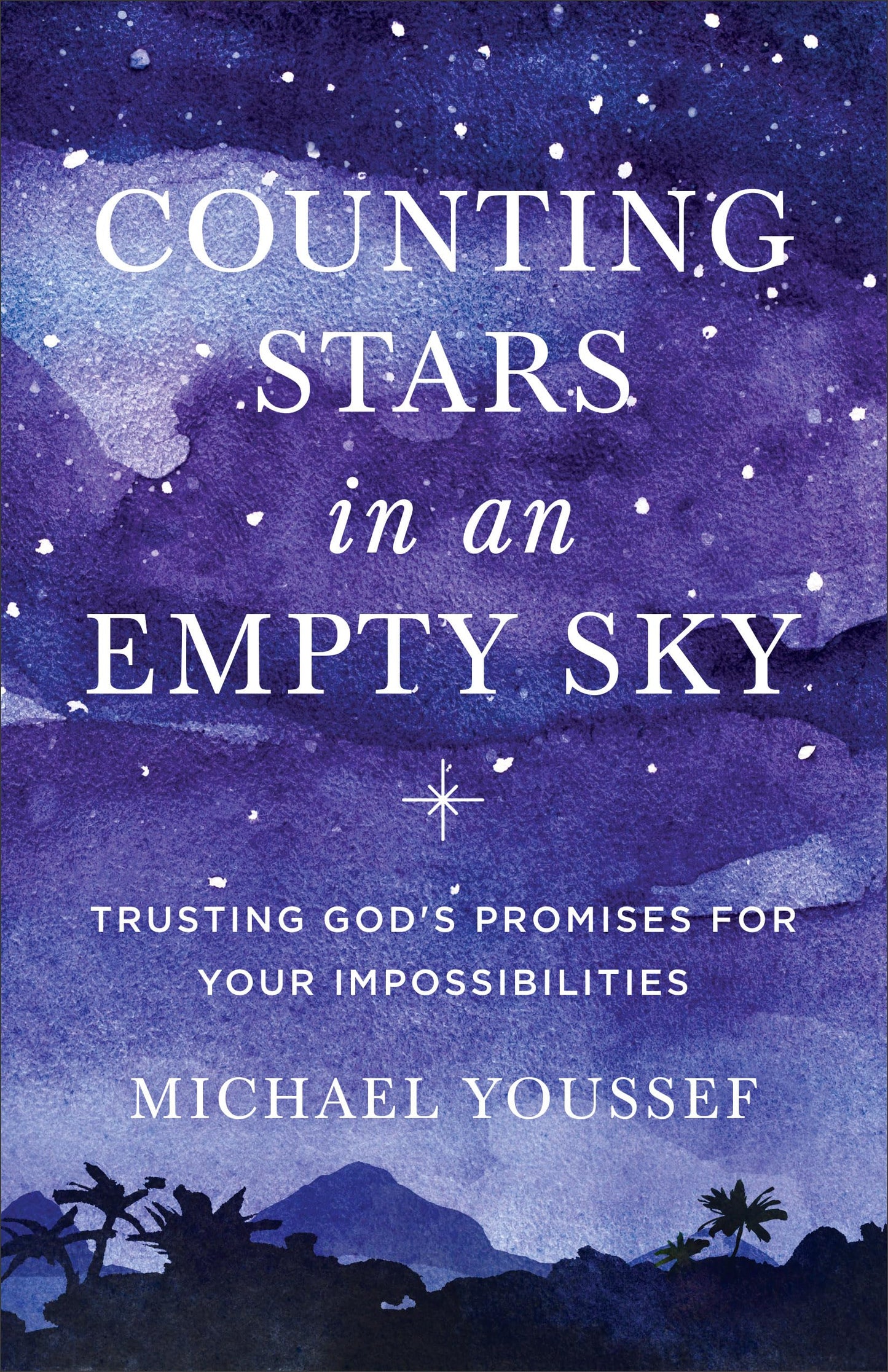 Counting Stars in an Empty Sky: Trusting God's Promises for Your Impossibilities [Paperback] Youssef
