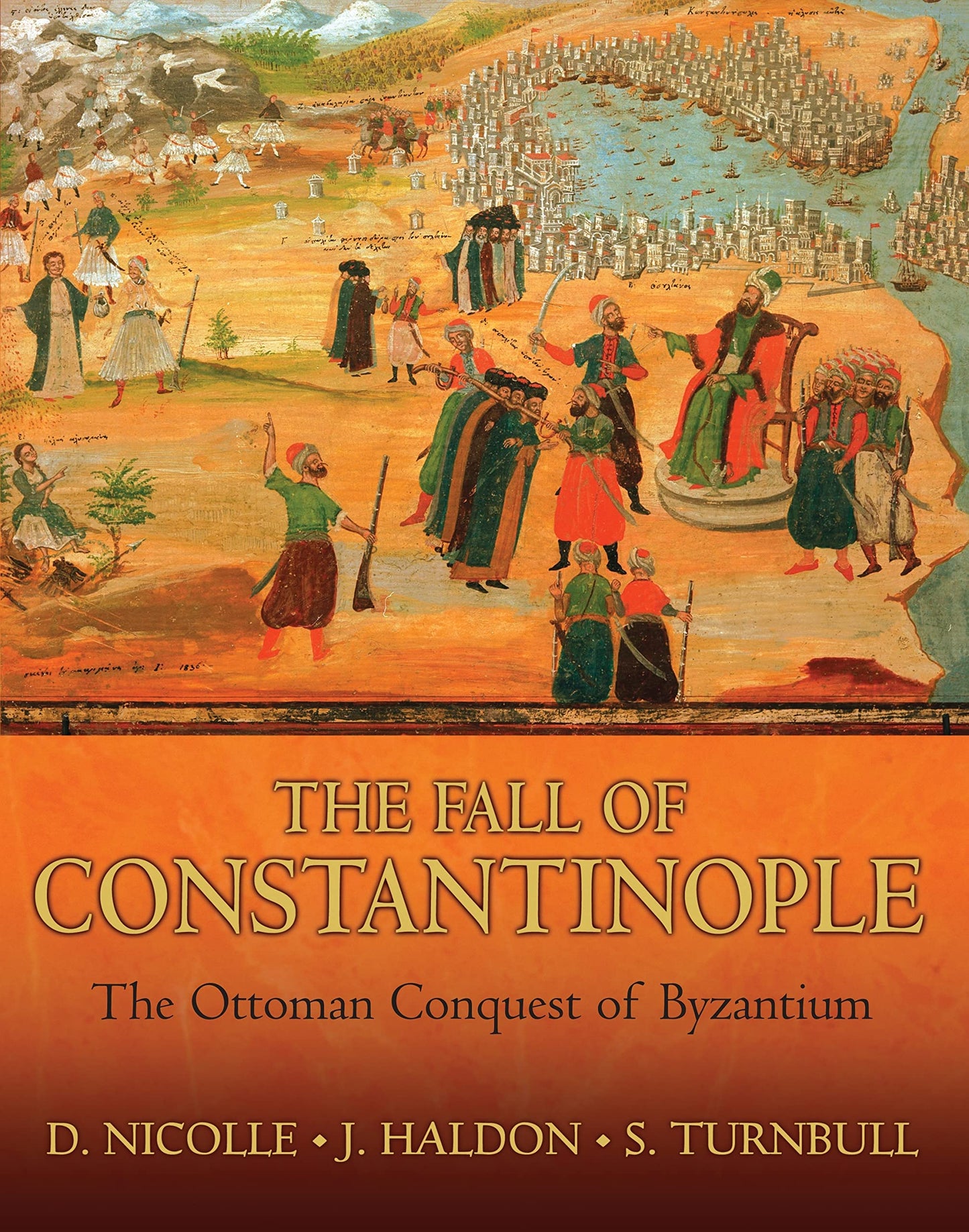 Fall of Constantinople: The Ottoman Conquest of Byzantium Nicolle, David