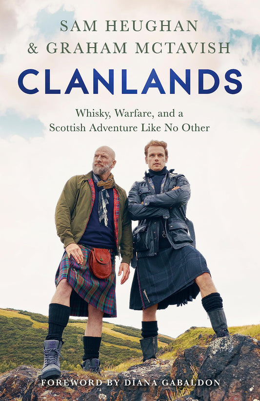 Clanlands: Whisky, Warfare, and a Scottish Adventure Like No Other [Paperback] Heughan, Sam and McTavish, Graham