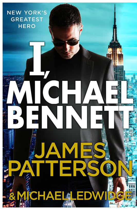 I, Michael Bennett: (Michael Bennett 5). New York’s top detective becomes a crime lord’s top target [Hardcover] Patterson, James
