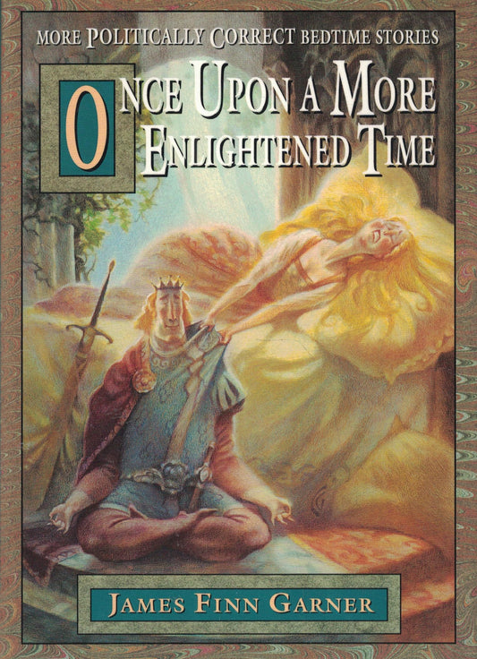 Once upon a More Enlightened Time: More Politically Correct Bedtime Stories Garner, James Finn
