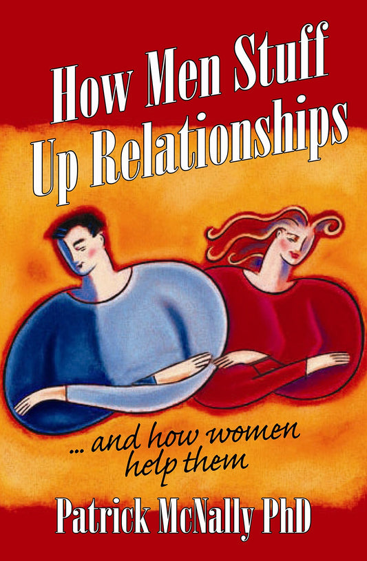 How Men Stuff Up Relationships: … and How Women Help Them! McNally, Patrick