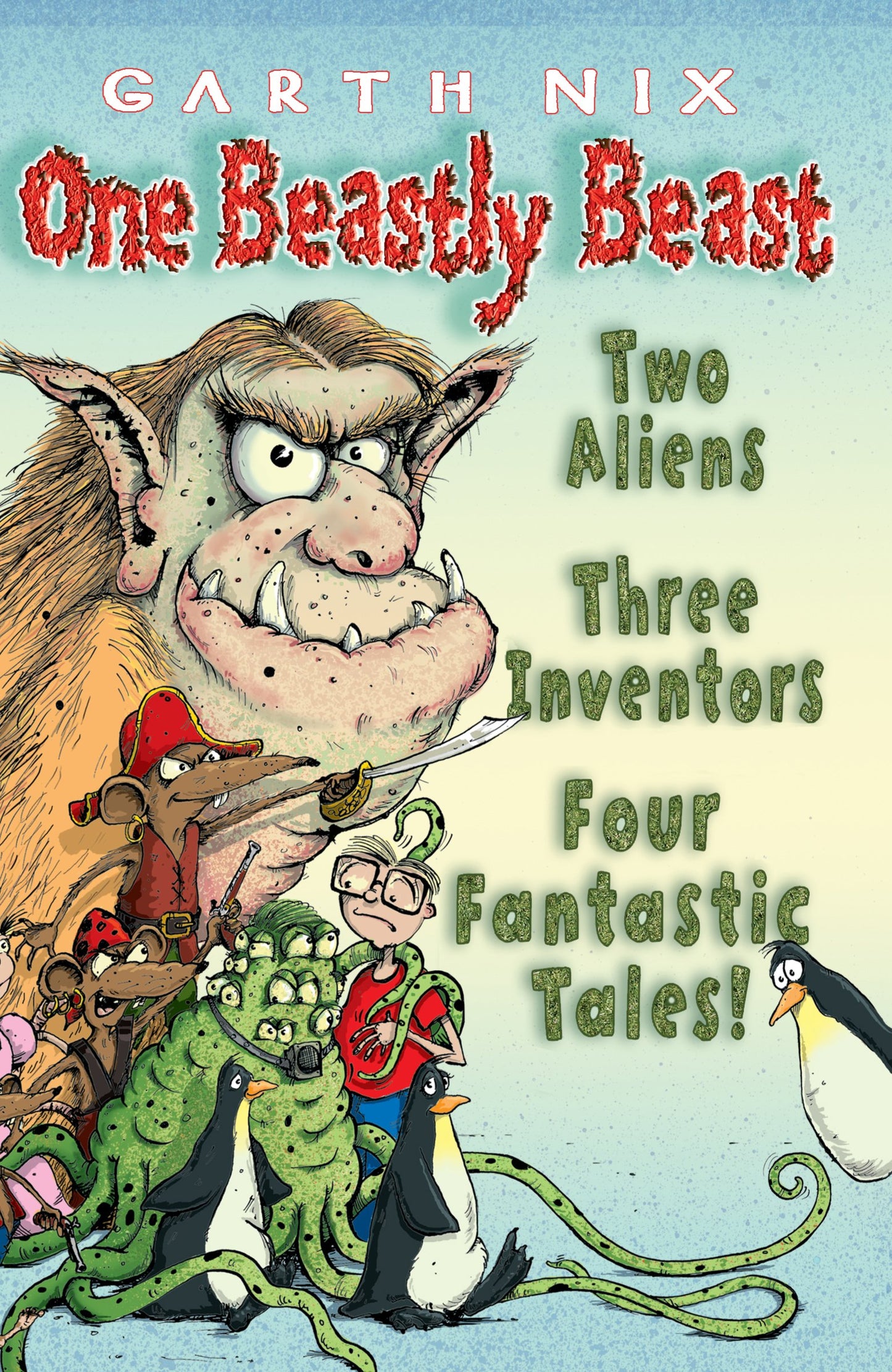 One Beastly Beast: Two aliens, three inventors, four fantastic tales! [Mass Market Paperback] Nix, Garth