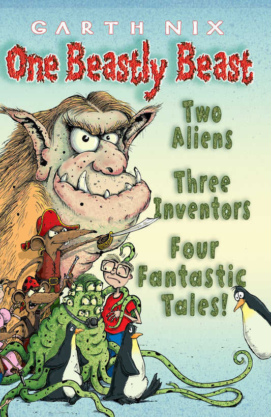 One Beastly Beast: Two aliens, three inventors, four fantastic tales! [Mass Market Paperback] Nix, Garth