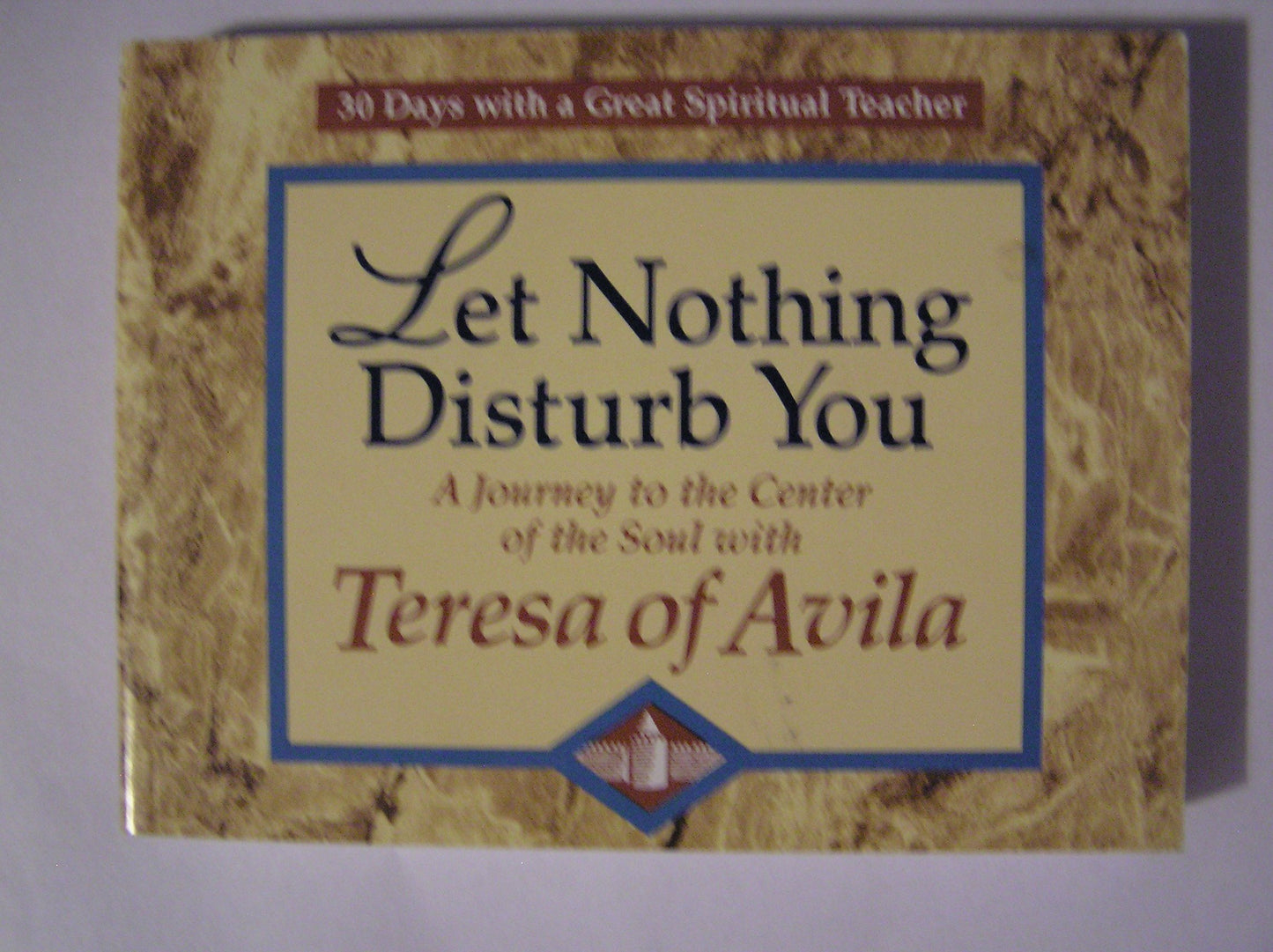 Let Nothing Disturb You Teresa, of Avila Saint