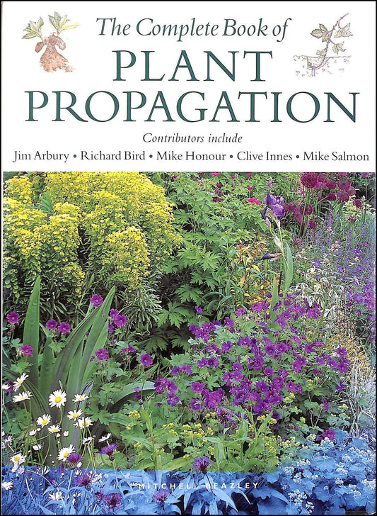 The Complete Book of Plant Propagation Rickard, Martin; Innes, Clive; Bown, Deni and Honour, Mike
