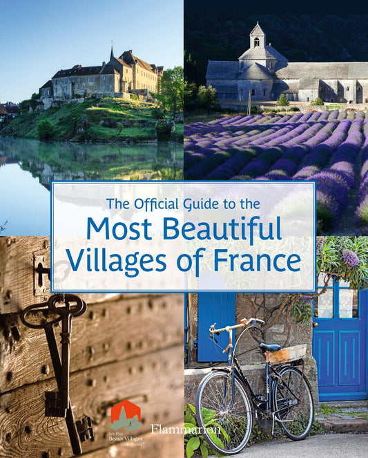 The Official Guide to the Most Beautiful Villages of France [Paperback] Les Plus Beaux Villages De France Assoc., Les Plus Beaux Villages De France