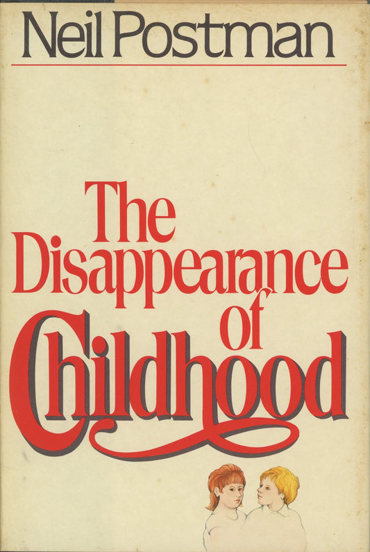 The disappearance of childhood [Hardcover]