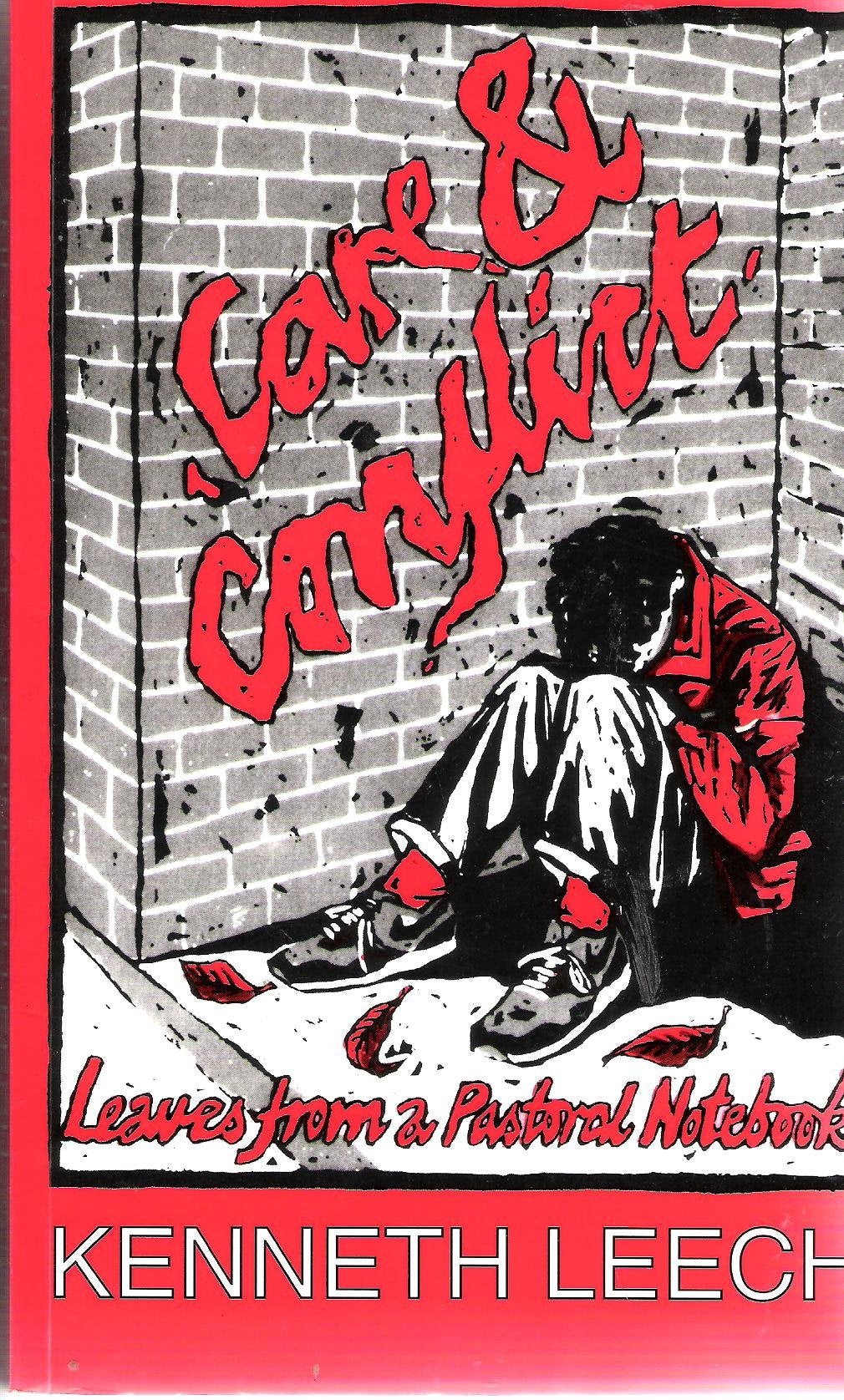 Care and Conflict Pb: Leaves from a Pastoral Notebook [Paperback] Leech, Kenneth
