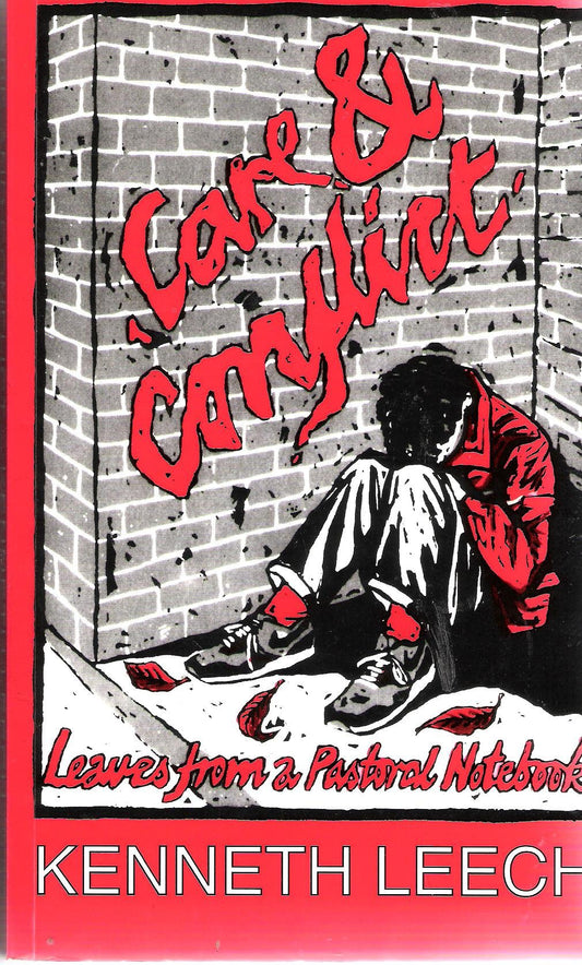 Care and Conflict Pb: Leaves from a Pastoral Notebook [Paperback] Leech, Kenneth
