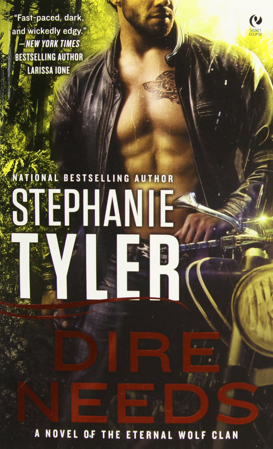 Dire Needs: A Novel of the Eternal Wolf Clan Tyler, Stephanie