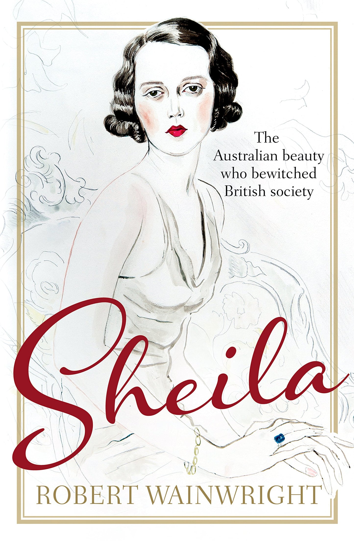 Sheila: The Australian beauty who bewitched British society: The Australian beauty who bewitched British society [Paperback] Wainwright, Robert