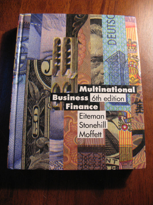 Multinational Business Finance Eiteman, David K.; Stonehill, Arthur I. and Moffett, Michael H.