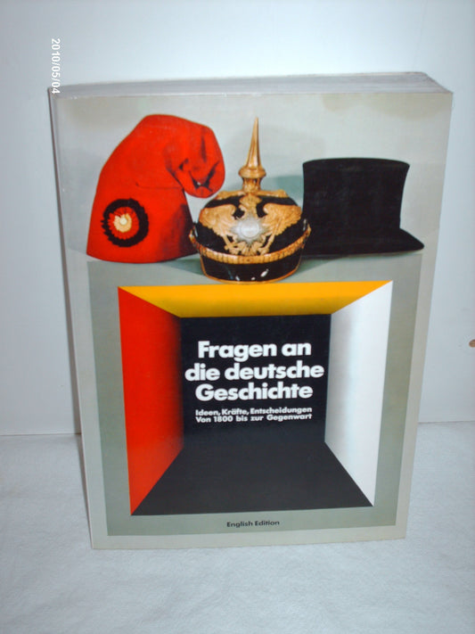 Questions on German history : ideas, forces, decisions from 1800 to the present ; historical exhibition in the Berlin Reichstag ; catalogue [Paperback]