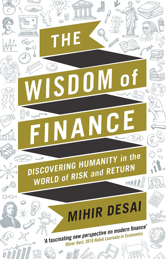 The Wisdom of Finance: Discovering Humanity in the World of Risk and Return [Hardcover] Desai, Mihir