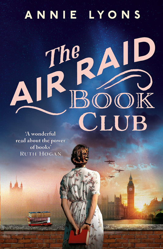 The Air Raid Book Club: The most uplifting, heartwarming story of war, friendship and the love of books [Paperback] Lyons, Annie
