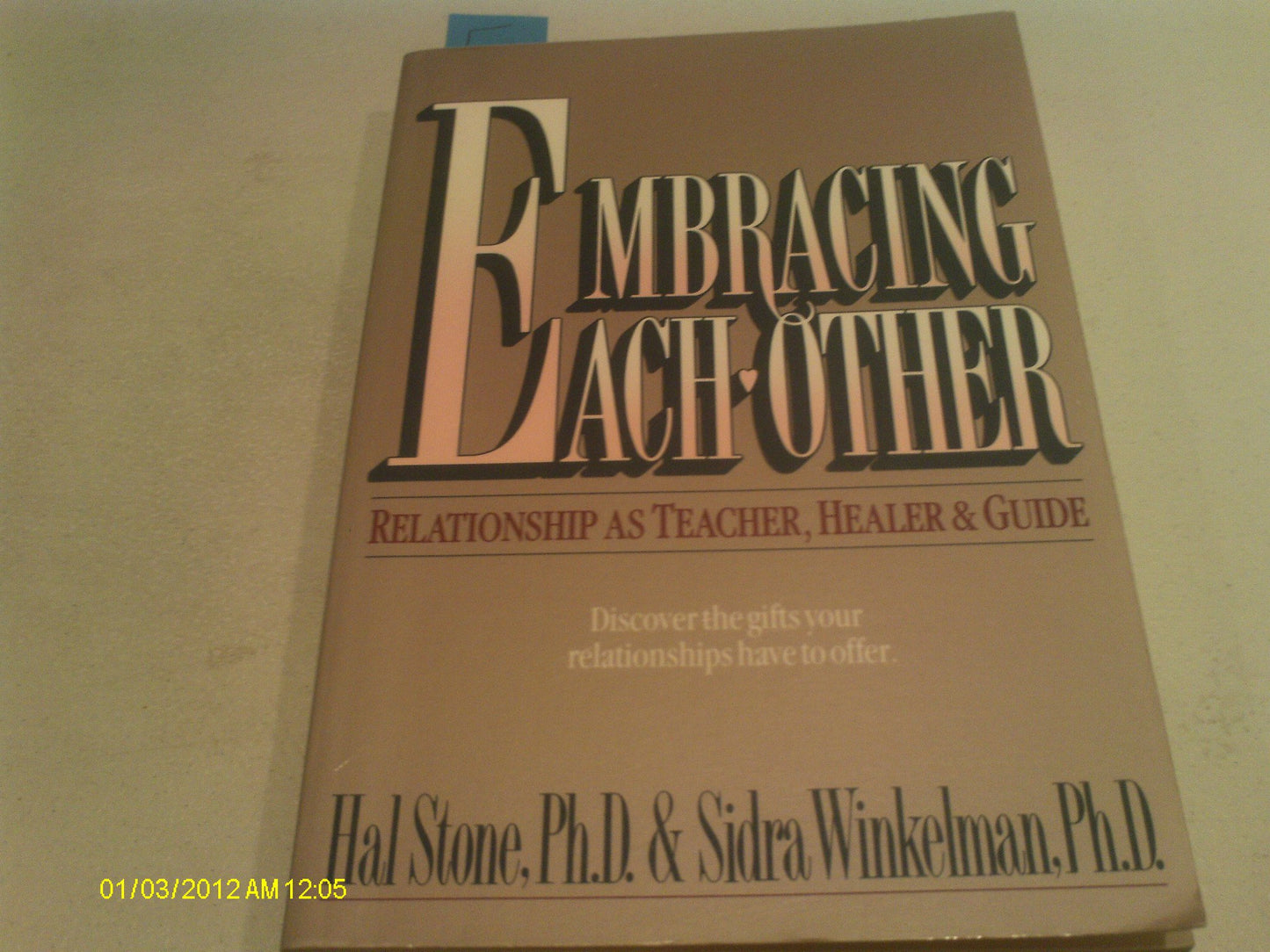 Embracing Each Other: Relationship as Teacher, Healer and Guide Stone, Hal and Winkelman, Sidra