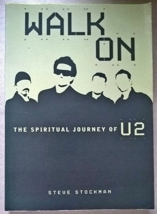 Walk on: The Spiritual Journey of "U2" Stockman, Steve