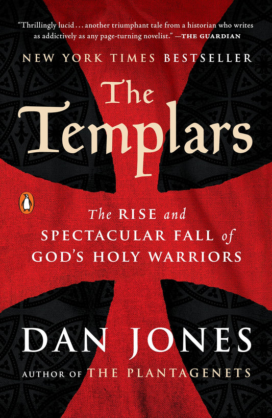 The Templars: The Rise and Spectacular Fall of God's Holy Warriors [Paperback] Jones, Dan