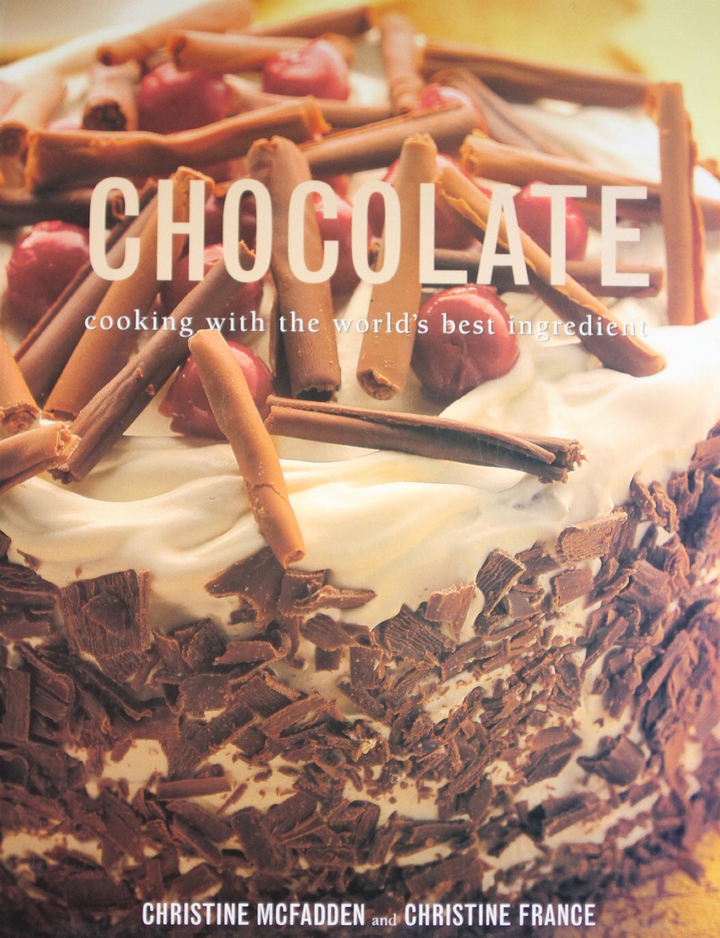 Chocolate: Cooking with the World's Best Ingredient [Paperback]