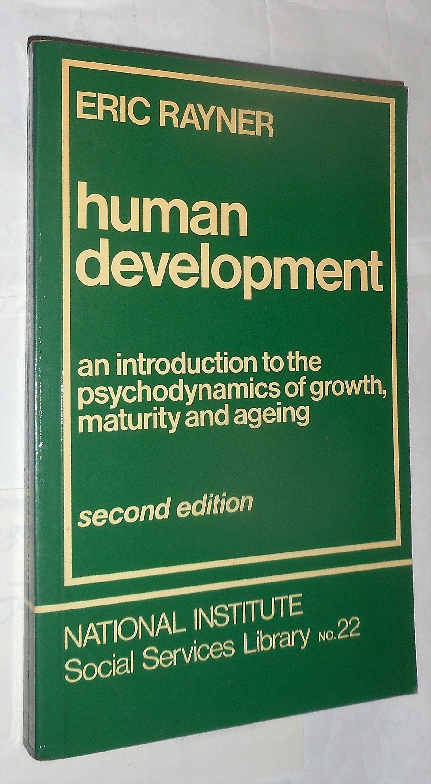 Human Development: Introduction to the Psychodynamics of Growth, Maturity and Ageing Rayner, Eric