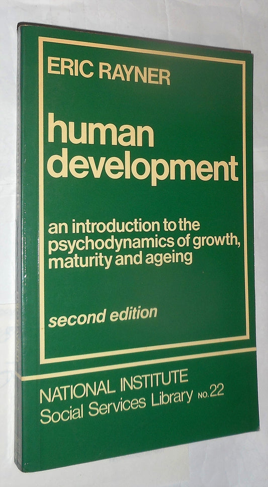 Human Development: Introduction to the Psychodynamics of Growth, Maturity and Ageing Rayner, Eric
