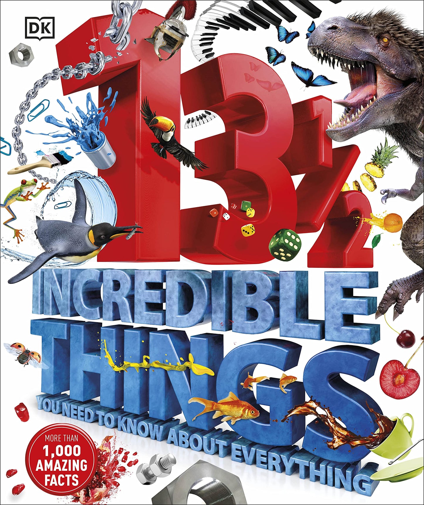 13? Incredible Things You Need to Know About Everything [Hardcover] DK