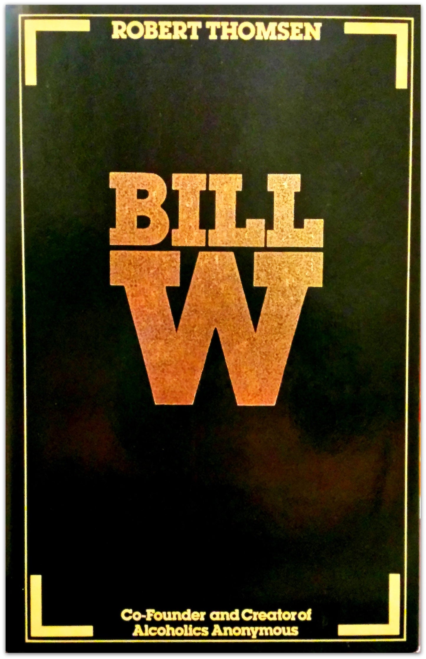 Bill W.: Biography of Bill Wilson