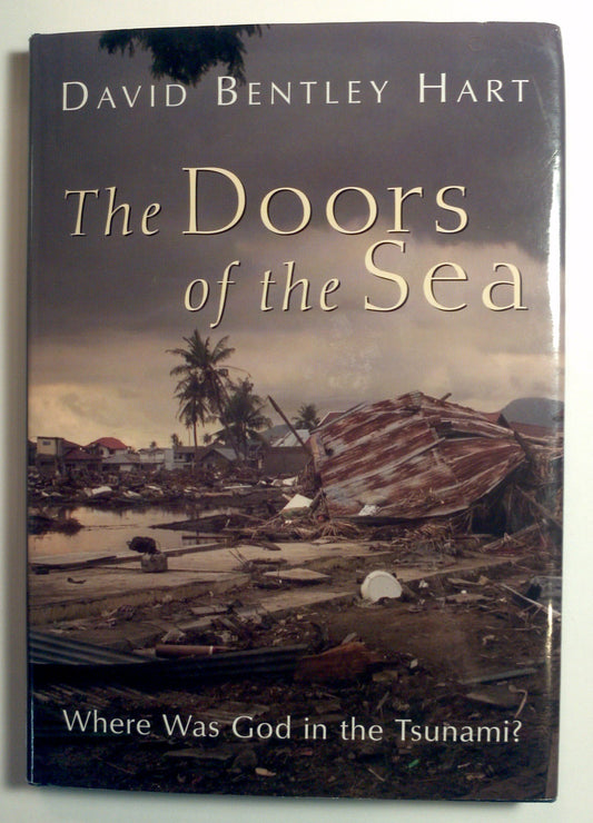 The Doors of the Sea: Where Was God in the Tsunami? Hart, David Bentley