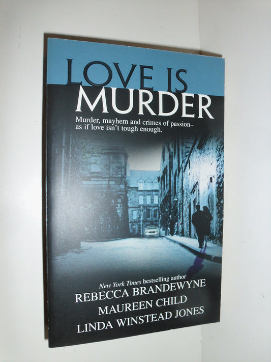 Love Is Murder: To Die For / In Too Deep / Calling After Midnight Brandewyne, Rebecca; Child, Maureen and Jones, Linda Winstead