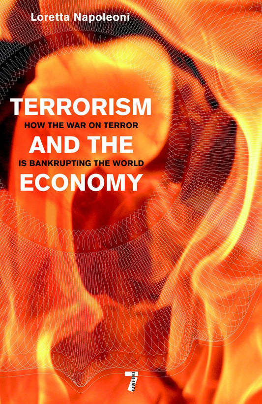 Terrorism And The Economy: How the War on Terror is Bankrupting the World [Paperback] Napoleoni, Loretta