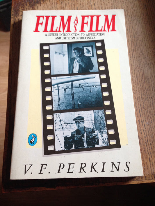 Film As Film: Understanding And Judging Movies Perkins, V.