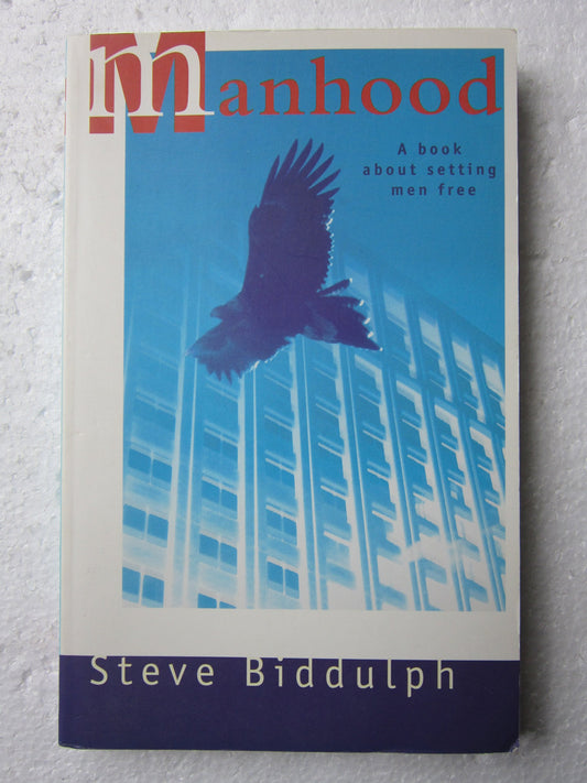 Manhood: A Book about Setting Men Free by Steve Biddulph [Paperback] [Paperback]