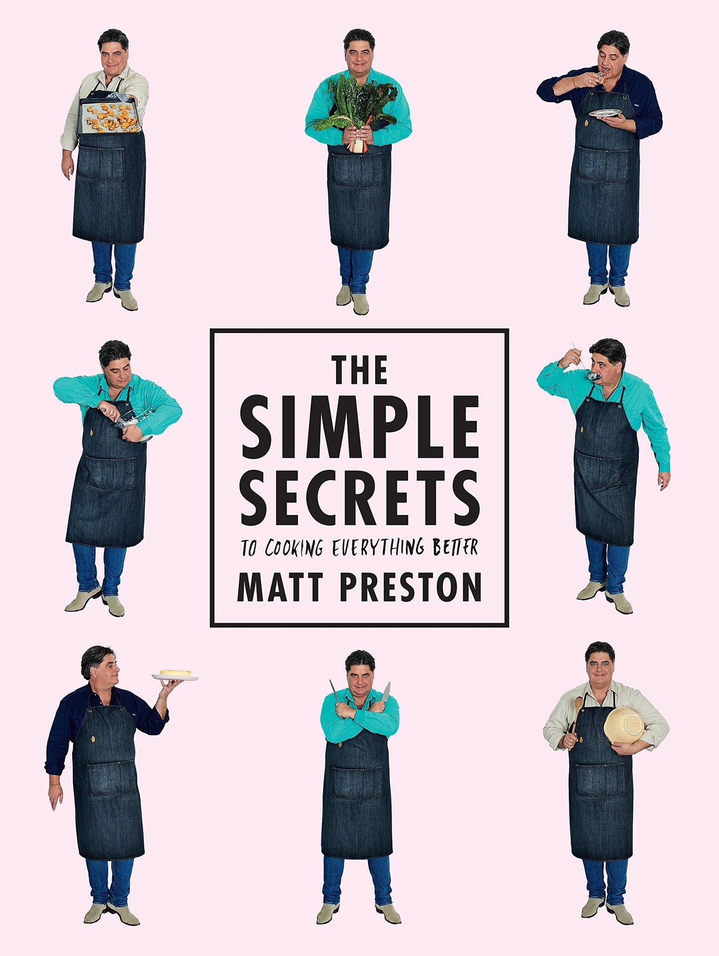 The Simple Secrets to Cooking Everything Better [Paperback] Preston, Matt