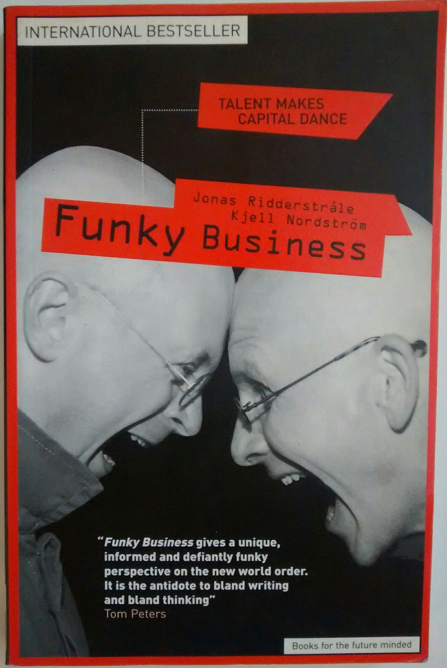 Funky Business: Talent Makes Capital Dance Jonas Ridderstrale and Kjelle A. Nordstrom