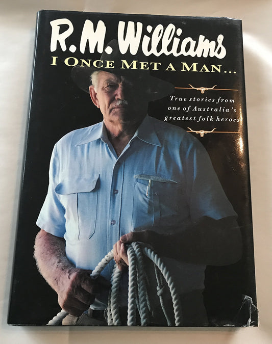 I Once Met a Man: True Stories from One of Australia's Greatest Folk Heroes Williams, R. M.