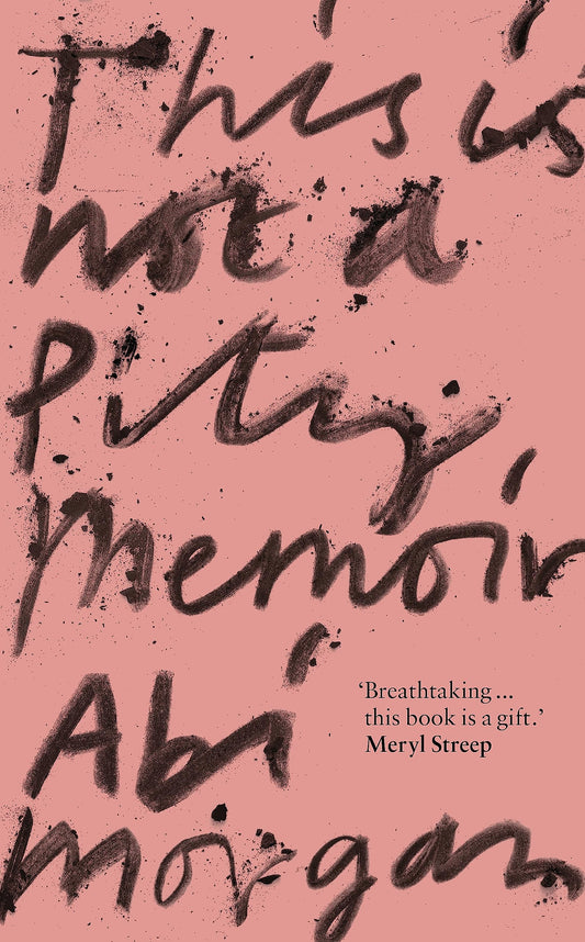 This is Not a Pity Memoir: The heartbreaking and life-affirming bestseller from the creator of ERIC [Paperback] Morgan, Abi