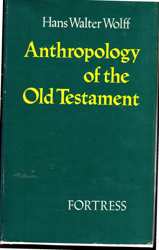 Anthropology of the Old Testament Wolff, Hans Walter and Kohl, M.
