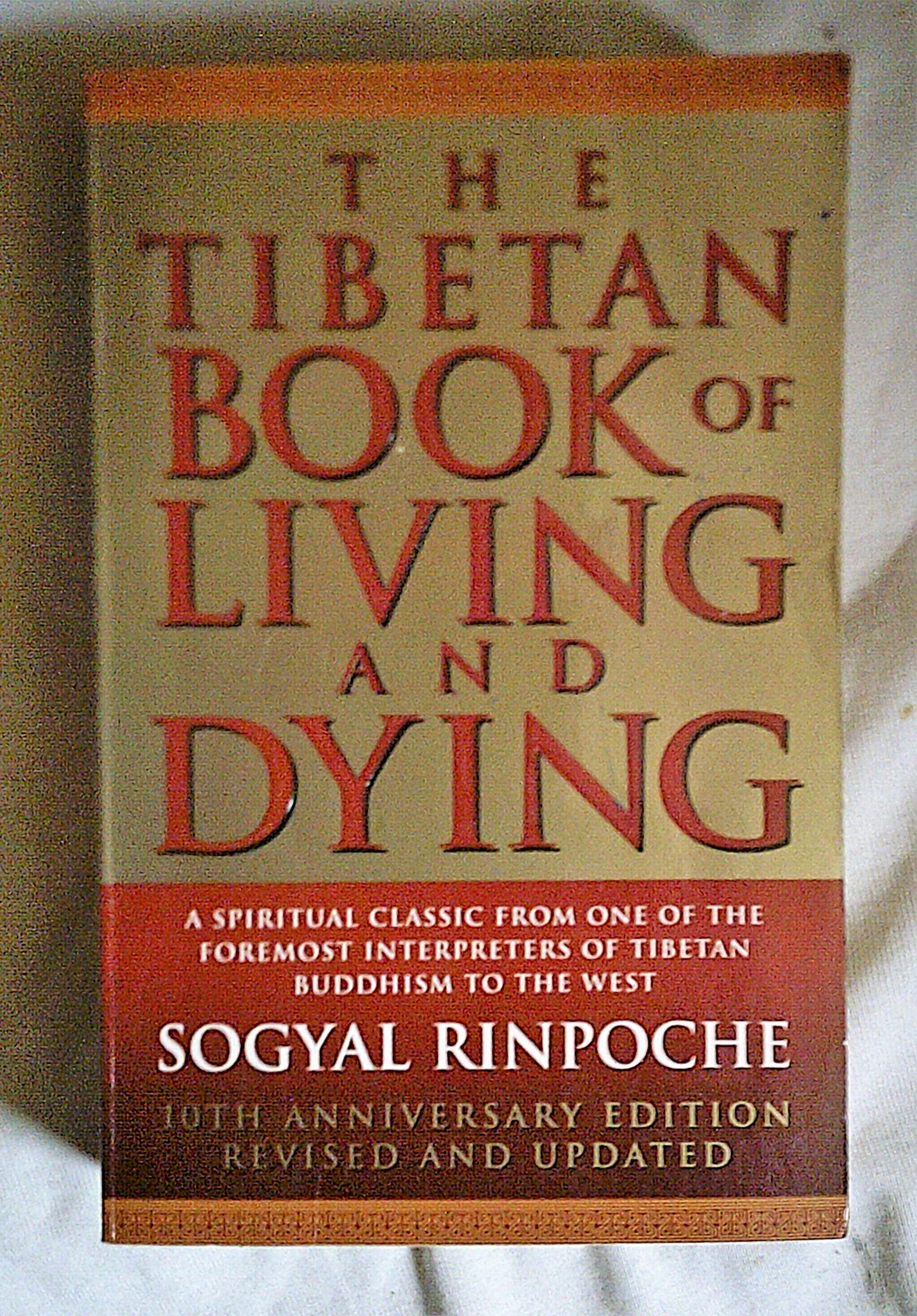 The Tibetan Book Of Living And Dying: A Spiritual Classic from One of the Foremost Interpreters of Tibetan Buddhism to the West Rinpoche, Sogyal